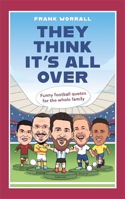 They Think It's All Over: Funny football quotes for all the family kaina ir informacija | Knygos apie sveiką gyvenseną ir mitybą | pigu.lt