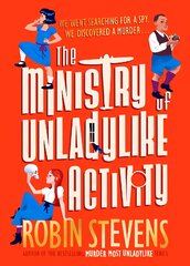 Ministry of Unladylike Activity: From the bestselling author of MURDER MOST UNLADYLIKE цена и информация | Книги для подростков и молодежи | pigu.lt
