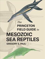 Princeton Field Guide to Mesozoic Sea Reptiles цена и информация | Книги о питании и здоровом образе жизни | pigu.lt