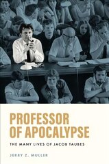 Professor of Apocalypse: The Many Lives of Jacob Taubes цена и информация | Книги по социальным наукам | pigu.lt