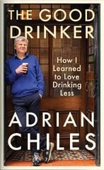 Good Drinker: How I Learned to Love Drinking Less Main kaina ir informacija | Saviugdos knygos | pigu.lt