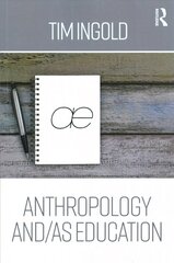 Anthropology and/as Education: Anthropology, Art, Architecture and Design цена и информация | Книги по социальным наукам | pigu.lt