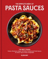 Complete Book of Pasta Sauces: The Best Italian Pestos, Marinaras, Ragus, and Other Cooked and Fresh Sauces for Every Type of Pasta Imaginable kaina ir informacija | Receptų knygos | pigu.lt