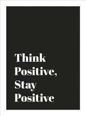 Think Positive, Stay Positive kaina ir informacija | Saviugdos knygos | pigu.lt
