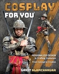 Cosplay for You: Personalized Design in Crafting Costumes; from Concept to Creation цена и информация | Книги о питании и здоровом образе жизни | pigu.lt