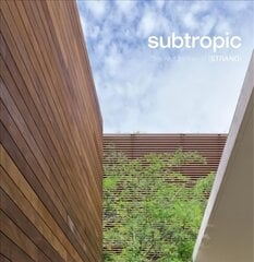 Subtropic: The Architecture of [Strang] kaina ir informacija | Knygos apie architektūrą | pigu.lt
