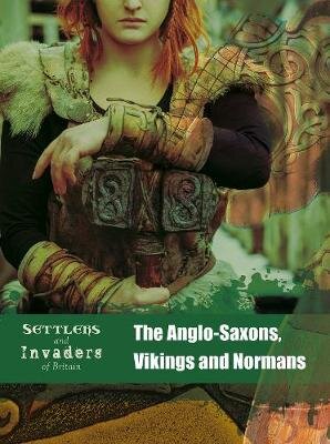 Anglo-Saxons, Vikings and Normans цена и информация | Knygos paaugliams ir jaunimui | pigu.lt