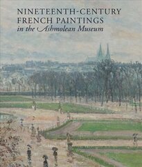 Nineteenth-century French Paintings in the Ashmolean Museum цена и информация | Книги об искусстве | pigu.lt