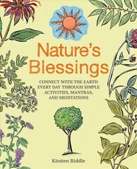 Nature's Blessings: Connect with the Earth Every Day Through Simple Activities, Mantras, and Meditations kaina ir informacija | Saviugdos knygos | pigu.lt