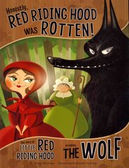 Honestly, Red Riding Hood Was Rotten!: The Story of Little Red Riding Hood as Told by the Wolf цена и информация | Книги для подростков  | pigu.lt