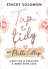 Tap to Tidy at Pickle Cottage: Crafting & Creating a Home with Love цена и информация | Книги о питании и здоровом образе жизни | pigu.lt