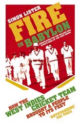 Fire in Babylon: How the West Indies Cricket Team Brought a People to its Feet kaina ir informacija | Knygos apie sveiką gyvenseną ir mitybą | pigu.lt