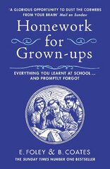 Homework for Grown-ups: Everything You Learnt at School... and Promptly Forgot kaina ir informacija | Knygos apie sveiką gyvenseną ir mitybą | pigu.lt