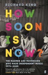 How Soon is Now?: The Madmen and Mavericks who made Independent Music 1975-2005 Main kaina ir informacija | Knygos apie meną | pigu.lt