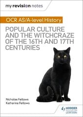 My Revision Notes: OCR A-level History: Popular Culture and the Witchcraze of the 16th and 17th Centuries kaina ir informacija | Istorinės knygos | pigu.lt