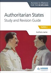 Access to History for the IB Diploma: Authoritarian States Study and Revision Guide: Paper 2 цена и информация | Книги для подростков  | pigu.lt