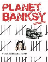 Planet Banksy: The man, his work and the movement he inspired kaina ir informacija | Knygos apie meną | pigu.lt