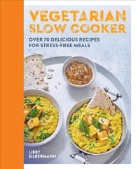 Vegetarian Slow Cooker: Over 70 delicious recipes for stress-free meals цена и информация | Книги рецептов | pigu.lt