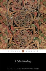 Celtic Miscellany: Selected and Translated by Kenneth Hurlstone Jackson цена и информация | Духовная литература | pigu.lt