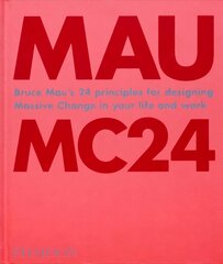 Bruce Mau: MC24: Bruce Mau's 24 Principles for Designing Massive Change in your Life and Work kaina ir informacija | Knygos apie meną | pigu.lt