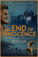 End of Innocence, an: The Watershed Season of 1959/60 цена и информация | Книги о питании и здоровом образе жизни | pigu.lt