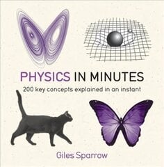 Physics in Minutes: 200 Key Concepts Explained in an Instant kaina ir informacija | Ekonomikos knygos | pigu.lt