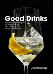 Good Drinks: Alcohol-Free Recipes, for When You're Not Drinking for Whatever Reason цена и информация | Книги рецептов | pigu.lt