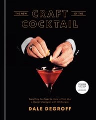 New Craft of the Cocktail: Everything You Need to Know to Think Like a Master Mixologist, with 500 Recipes Revised edition kaina ir informacija | Receptų knygos | pigu.lt