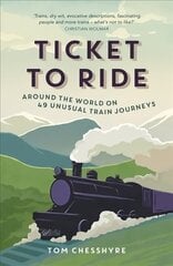 Ticket to Ride: Around the World on 49 Unusual Train Journeys цена и информация | Путеводители, путешествия | pigu.lt