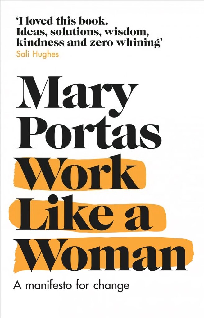 Work Like a Woman: A Manifesto For Change kaina ir informacija | Ekonomikos knygos | pigu.lt