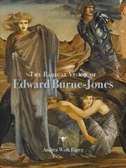 Radical Vision of Edward Burne-Jones цена и информация | Книги об искусстве | pigu.lt