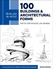 Draw Like an Artist: 100 Buildings and Architectural Forms: Step-by-Step Realistic Line Drawing - A Sourcebook for Aspiring Artists and Designers, Volume 6 kaina ir informacija | Knygos apie sveiką gyvenseną ir mitybą | pigu.lt