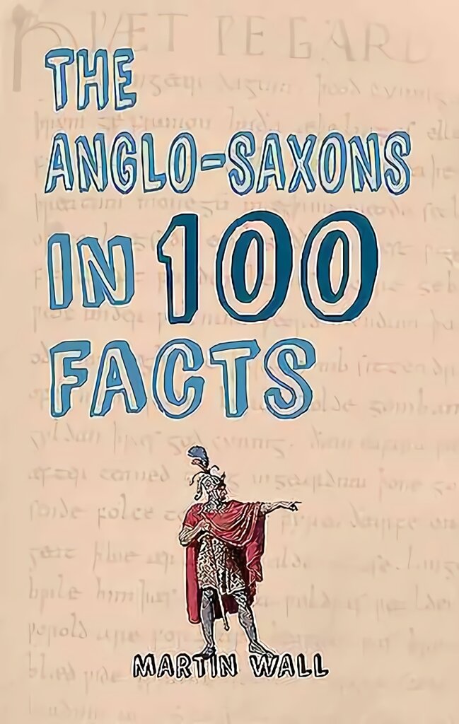 Anglo-Saxons in 100 Facts kaina ir informacija | Istorinės knygos | pigu.lt