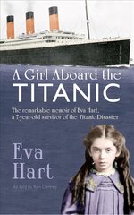Girl Aboard the Titanic: The Remarkable Memoir of Eva Hart, a 7-year-old Survivor of the Titanic Disaster цена и информация | Биографии, автобиографии, мемуары | pigu.lt