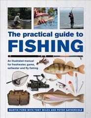 Practical Guide to Fishing: An Illustrated Manual for Freshwater, Game, Saltwater and Fly Fishing kaina ir informacija | Knygos apie sveiką gyvenseną ir mitybą | pigu.lt