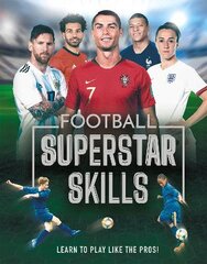 Football Superstar Skills: Learn to play like the superstars цена и информация | Книги для подростков и молодежи | pigu.lt