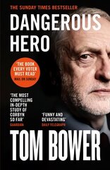 Dangerous Hero: Corbyn'S Ruthless Plot for Power цена и информация | Биографии, автобиогафии, мемуары | pigu.lt
