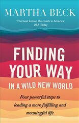 Finding Your Way In A Wild New World: Four steps to fulfilling your true calling цена и информация | Самоучители | pigu.lt