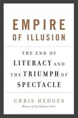 Empire of Illusion: The End of Literacy and the Triumph of Spectacle First Trade Paper Edition kaina ir informacija | Socialinių mokslų knygos | pigu.lt