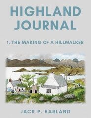 Highland Journal: 1. The Making of a Hillwalker цена и информация | Книги о питании и здоровом образе жизни | pigu.lt