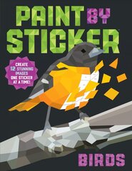 Paint by Sticker: Birds: Create 12 Stunning Images One Sticker at a Time! цена и информация | Книги о питании и здоровом образе жизни | pigu.lt