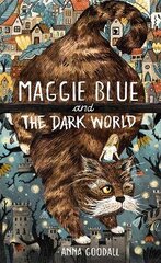 Maggie Blue and the Dark World: Shortlisted for the 2021 COSTA Children's Book Award цена и информация | Книги для подростков  | pigu.lt