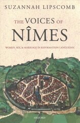 Voices of Nimes: Women, Sex, and Marriage in Reformation Languedoc kaina ir informacija | Istorinės knygos | pigu.lt