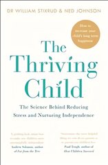 Thriving Child: The Science Behind Reducing Stress and Nurturing Independence цена и информация | Самоучители | pigu.lt