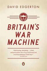 Britain's War Machine: Weapons, Resources and Experts in the Second World War kaina ir informacija | Istorinės knygos | pigu.lt