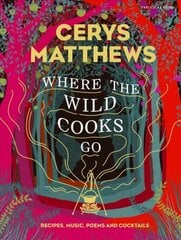 Where the Wild Cooks Go: Recipes, Music, Poetry, Cocktails цена и информация | Книги рецептов | pigu.lt