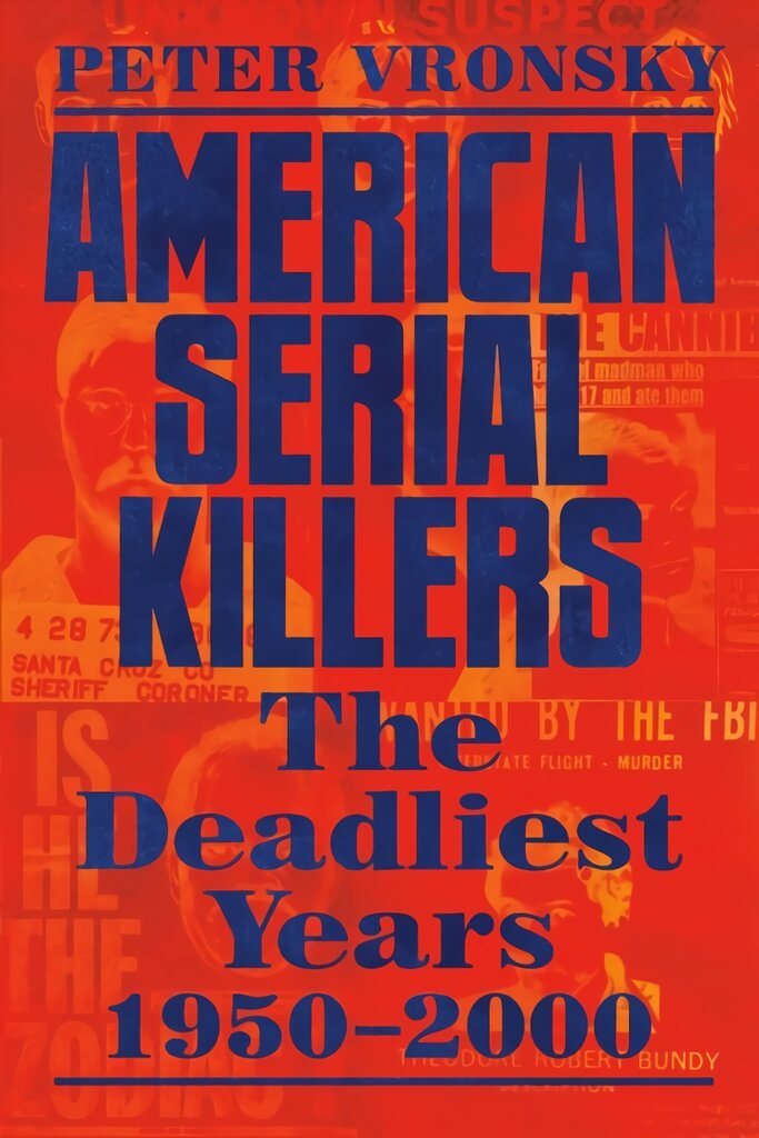 American Serial Killers: The Deadliest Years 1950-2000 цена и информация | Biografijos, autobiografijos, memuarai | pigu.lt