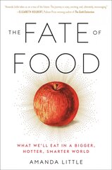 Fate of Food: What We'll Eat in a Bigger, Hotter, Smarter World kaina ir informacija | Socialinių mokslų knygos | pigu.lt