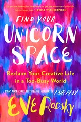 Find Your Unicorn Space: Reclaim Your Creative Life in a Too-Busy World цена и информация | Самоучители | pigu.lt