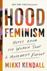 Hood Feminism: Notes from the Women That a Movement Forgot kaina ir informacija | Socialinių mokslų knygos | pigu.lt